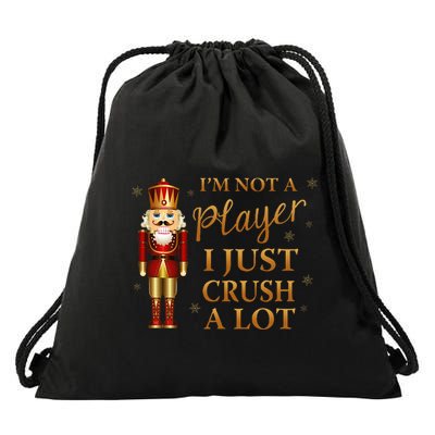 IM Not A Player I Just Crush A Lot Colorful Nutcracker Drawstring Bag