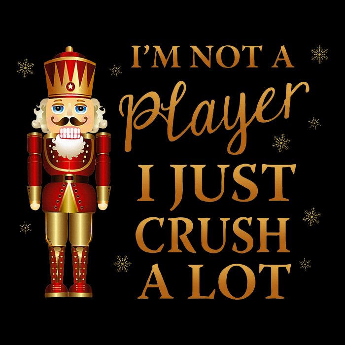 IM Not A Player I Just Crush A Lot Colorful Nutcracker Baby Bodysuit