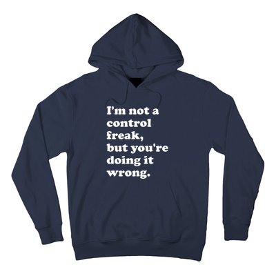 IM Not A Control Freak But YouRe Doing It Wrong. Hoodie