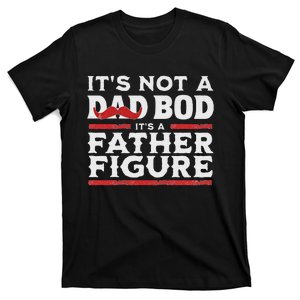 ItS Not A Dad Bod ItS A Father Figure Retro FatherS Day T-Shirt