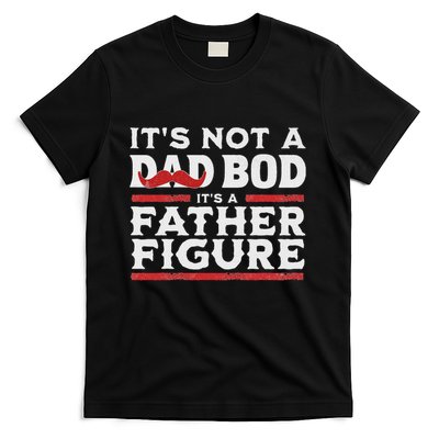 ItS Not A Dad Bod ItS A Father Figure Retro FatherS Day T-Shirt