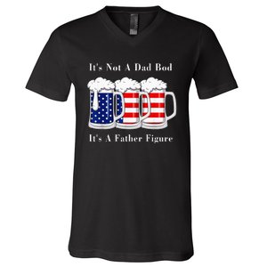 It's Not A Dad Bod It's A Father Figure Beer 4th of july V-Neck T-Shirt