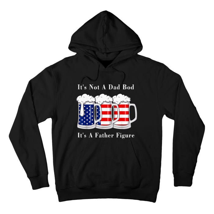 It's Not A Dad Bod It's A Father Figure Beer 4th of july Tall Hoodie