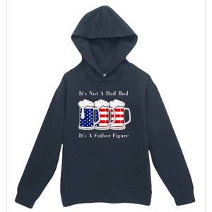 It's Not A Dad Bod It's A Father Figure Beer 4th of july Urban Pullover Hoodie