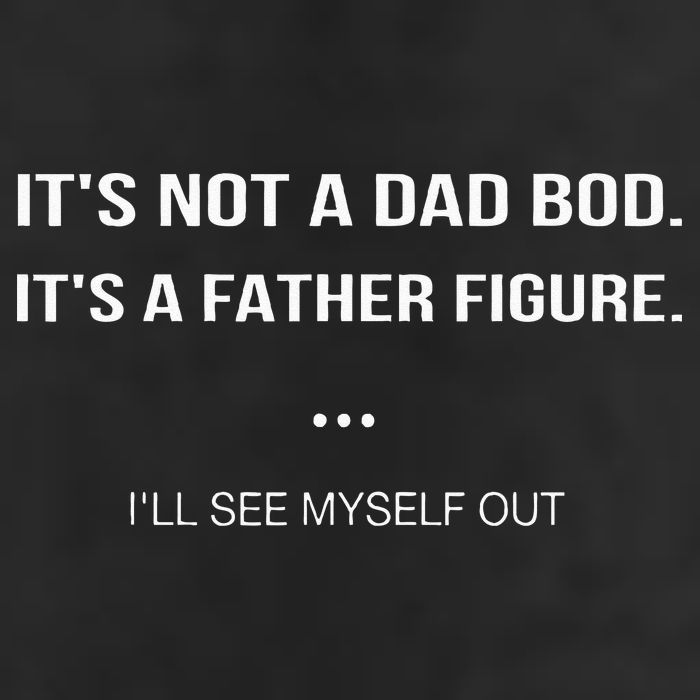 Its Not A Dad Bod Its A Father Figure Ill See Myself Out Cool Comfort Performance Bucket Hat