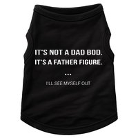 Its Not A Dad Bod Its A Father Figure Ill See Myself Out Doggie Tank