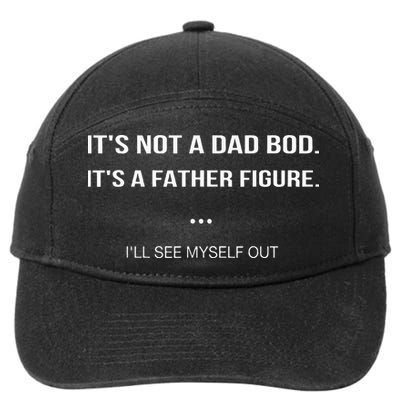 Its Not A Dad Bod Its A Father Figure Ill See Myself Out 7-Panel Snapback Hat