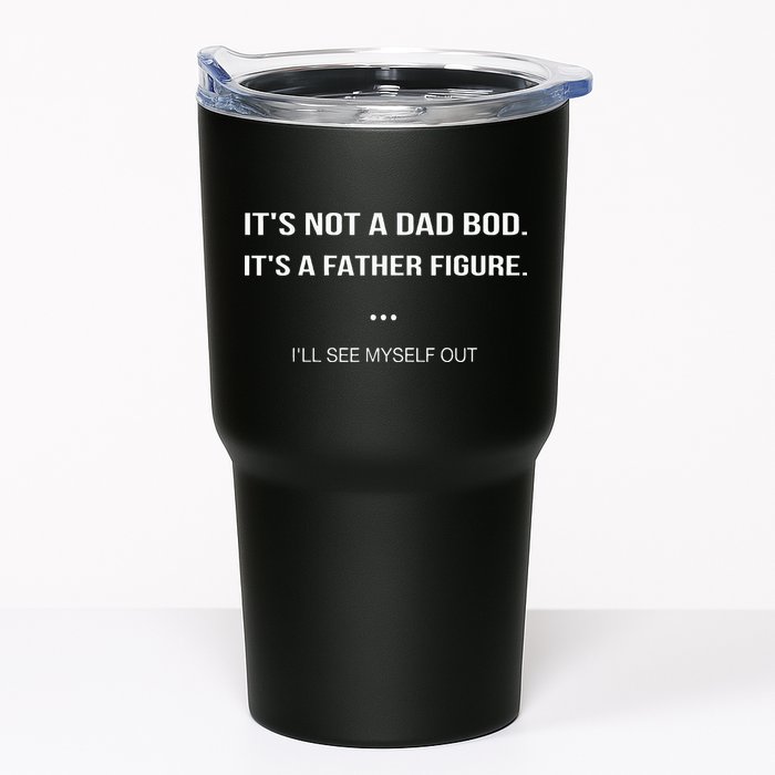 Its Not A Dad Bod Its A Father Figure Ill See Myself Out Tumbler
