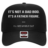Its Not A Dad Bod Its A Father Figure Ill See Myself Out Hat