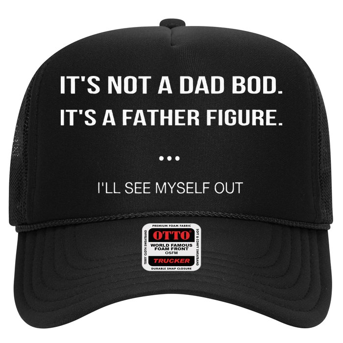 Its Not A Dad Bod Its A Father Figure Ill See Myself Out Hat