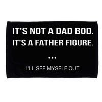 Its Not A Dad Bod Its A Father Figure Ill See Myself Out Microfiber Hand Towel