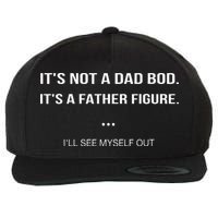 Its Not A Dad Bod Its A Father Figure Ill See Myself Out Wool Snapback Cap