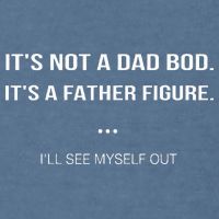 Its Not A Dad Bod Its A Father Figure Ill See Myself Out Garment-Dyed Sweatshirt