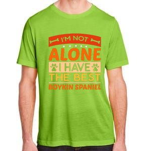 IM Not Alone I Have The Best Boykin Spaniel Gift For Dog Owner Adult ChromaSoft Performance T-Shirt