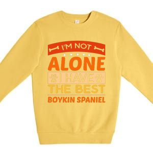 IM Not Alone I Have The Best Boykin Spaniel Gift For Dog Owner Premium Crewneck Sweatshirt