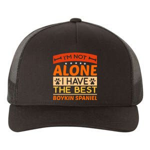 IM Not Alone I Have The Best Boykin Spaniel Gift For Dog Owner Yupoong Adult 5-Panel Trucker Hat