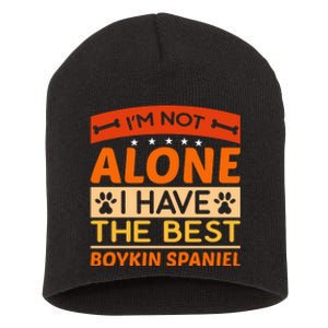 IM Not Alone I Have The Best Boykin Spaniel Gift For Dog Owner Short Acrylic Beanie