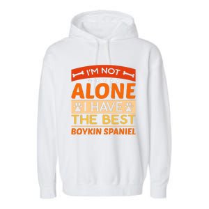 IM Not Alone I Have The Best Boykin Spaniel Gift For Dog Owner Garment-Dyed Fleece Hoodie