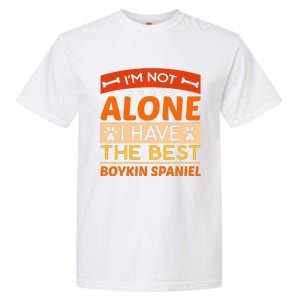 IM Not Alone I Have The Best Boykin Spaniel Gift For Dog Owner Garment-Dyed Heavyweight T-Shirt