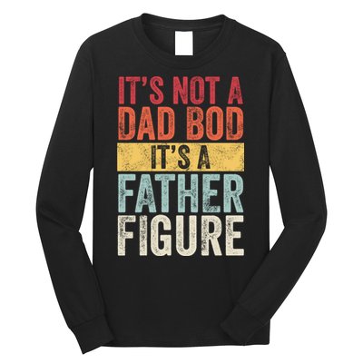 Its Not A Dad Bod Its A Father Figure Funny Retro Vintage Long Sleeve Shirt