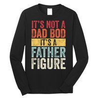 Its Not A Dad Bod Its A Father Figure Funny Retro Vintage Long Sleeve Shirt
