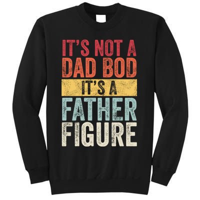 Its Not A Dad Bod Its A Father Figure Funny Retro Vintage Sweatshirt