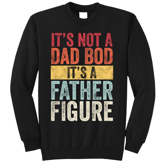 Its Not A Dad Bod Its A Father Figure Funny Retro Vintage Sweatshirt