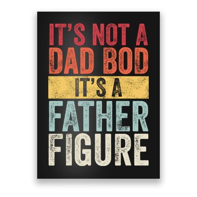 Its Not A Dad Bod Its A Father Figure Funny Retro Vintage Poster