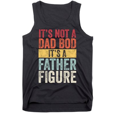 Its Not A Dad Bod Its A Father Figure Funny Retro Vintage Tank Top