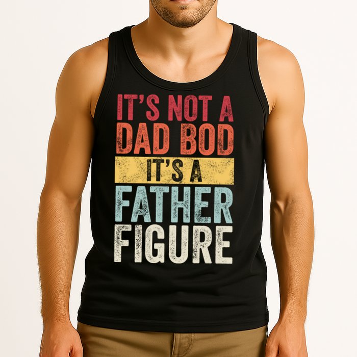 Its Not A Dad Bod Its A Father Figure Funny Retro Vintage Tank Top