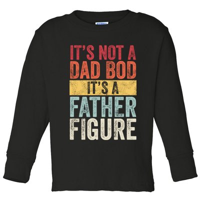 Its Not A Dad Bod Its A Father Figure Funny Retro Vintage Toddler Long Sleeve Shirt