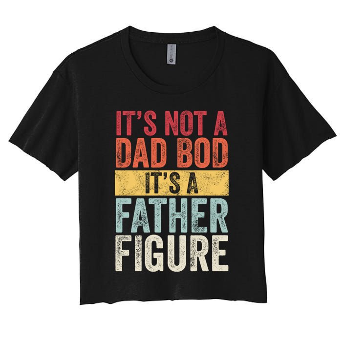Its Not A Dad Bod Its A Father Figure Funny Retro Vintage Crop Top