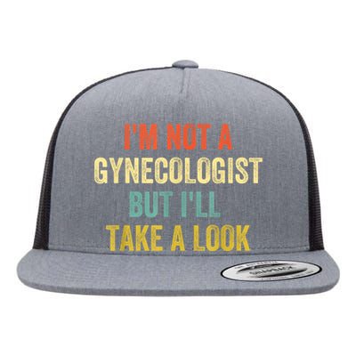 Im Not A Gynecologist But Ill Take A Look Funny Flat Bill Trucker Hat