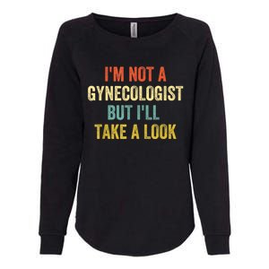 Im Not A Gynecologist But Ill Take A Look Funny Womens California Wash Sweatshirt