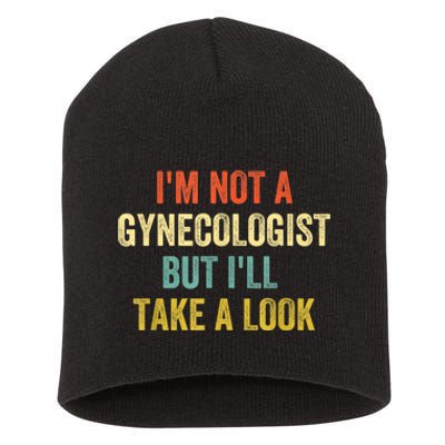 Im Not A Gynecologist But Ill Take A Look Funny Short Acrylic Beanie