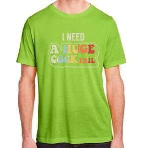 I Need A Huge Cocktail Humor Retro Gift Adult ChromaSoft Performance T-Shirt