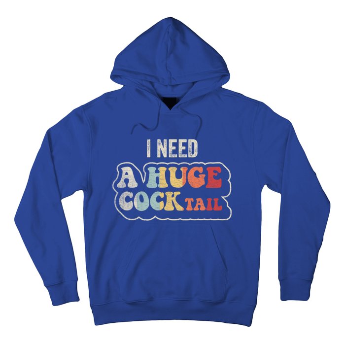 I Need A Huge Cocktail Humor Retro Gift Hoodie