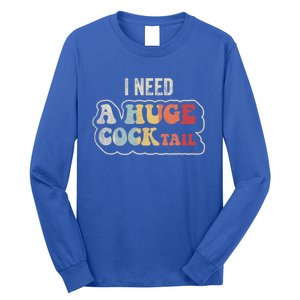 I Need A Huge Cocktail Humor Retro Gift Long Sleeve Shirt