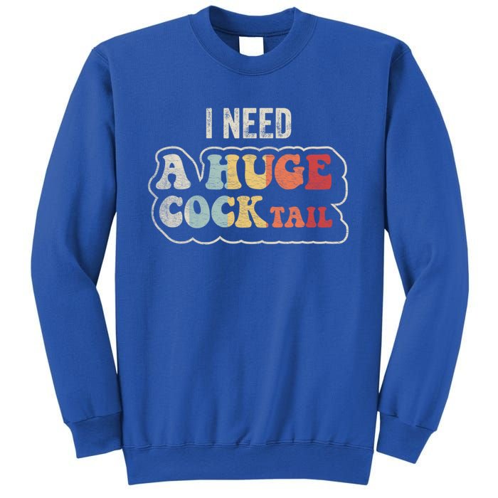 I Need A Huge Cocktail Humor Retro Gift Sweatshirt