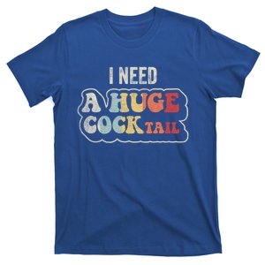 I Need A Huge Cocktail Humor Retro Gift T-Shirt