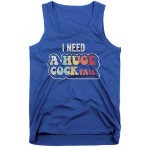 I Need A Huge Cocktail Humor Retro Gift Tank Top