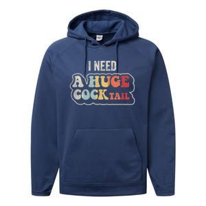 I Need A Huge Cocktail Humor Retro Gift Performance Fleece Hoodie