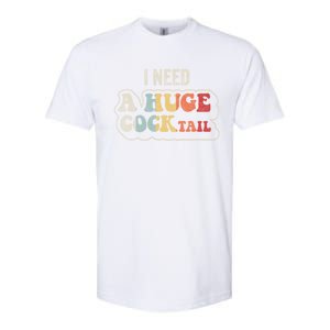 I Need A Huge Cocktail Humor Retro Gift Softstyle CVC T-Shirt