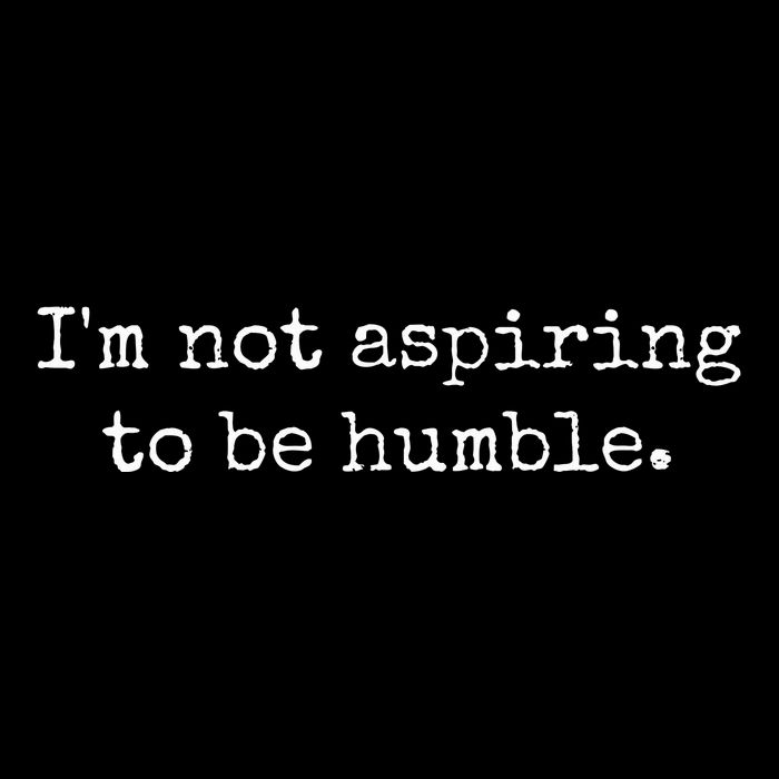 IM Not Aspiring To Be Humble Powerful Messages Mousepad
