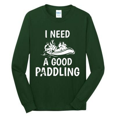 I Need A Good Paddling Tall Long Sleeve T-Shirt