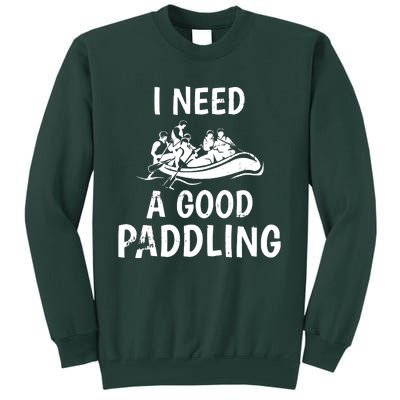 I Need A Good Paddling Tall Sweatshirt