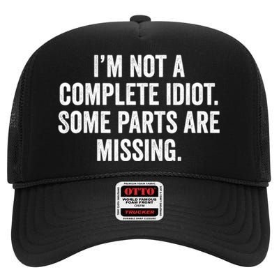 IM Not A Complete Idiot Some Parts Are Missing High Crown Mesh Back Trucker Hat