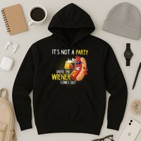 Its Not A Party Until The Weiner Comes Out Hoodie