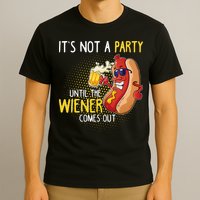 Its Not A Party Until The Weiner Comes Out T-Shirt