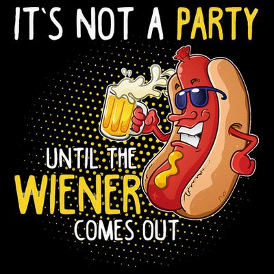 Its Not A Party Until The Weiner Comes Out T-Shirt